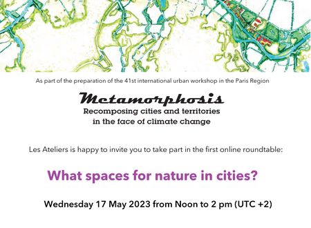 Metamorphosis - 1st roundtable: What spaces for nature in cities?