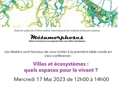 Première table ronde en ligne de l'atelier Métamorphoses "Quels espaces pour le vivant?" mercredi 17 à 12h00