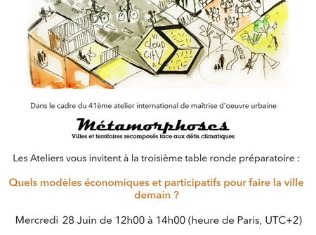 Métamorphoses - 3ème table ronde "Quels modèles économiques et participatifs pour faire la ville demain ?"